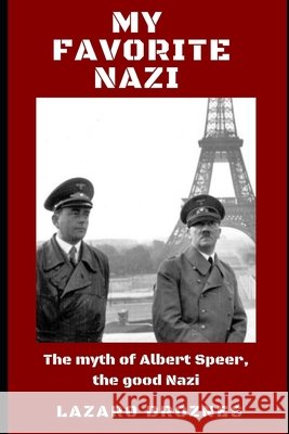 My Favorite Nazi: The myth of Albert Speer, the good Nazi. Droznes, Lazaro 9798646701764 Independently Published - książka