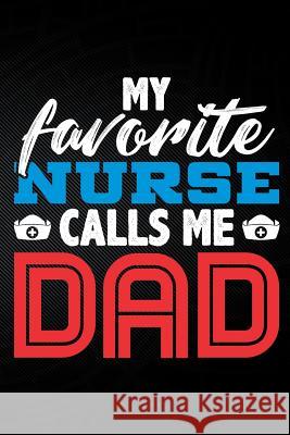 My Favorite Nurse Calls Me Dad Erik Watts 9781794049055 Independently Published - książka