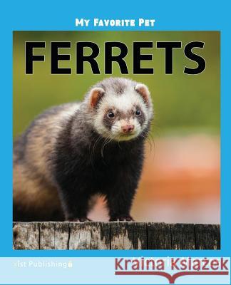 My Favorite Pet: Ferrets Victoria Marcos 9781532405693 Xist Publishing - książka