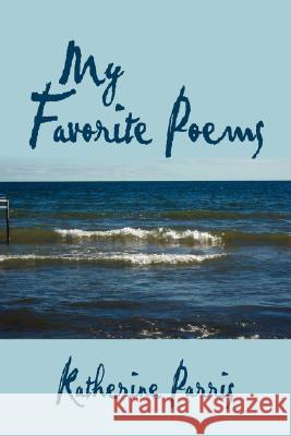 My Favorite Poems Katherine Parris 9781434369697 Authorhouse - książka