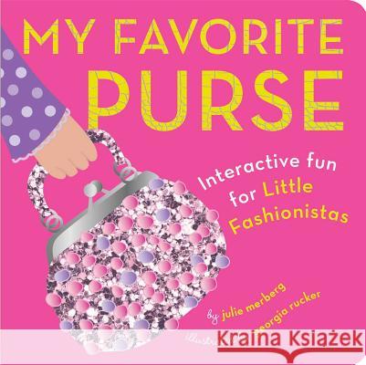 My Favorite Purse: Interactive Fun for Little Fashionistas Julie Merberg Georgia Rucker 9781941367001 Downtown Bookworks - książka