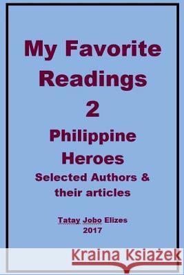 My Favorite Readings - 2: Philippine Heroes Tatay Jobo Elize 9781978024724 Createspace Independent Publishing Platform - książka