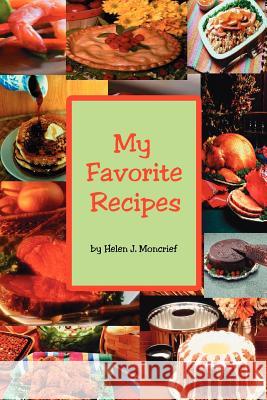 My Favorite Recipes Helen J. Moncrief 9781425956288 Authorhouse - książka