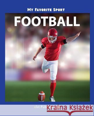 My Favorite Sport: Football Nancy Streza 9781532406430 Xist Publishing - książka