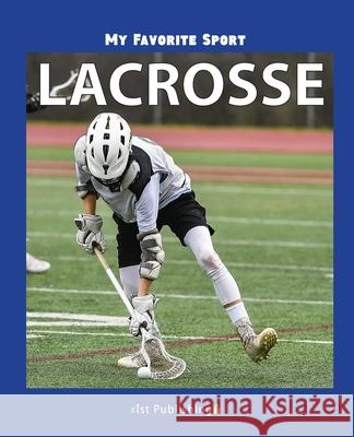 My Favorite Sport: Lacrosse Nancy Streza 9781532420603 Xist Publishing - książka