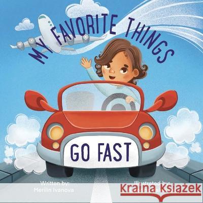 My Favorite Things Go Fast Merilin Ivanova 9781977261038 Outskirts Press - książka