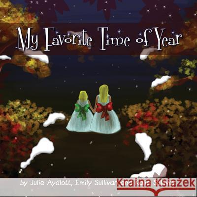 My Favorite Time of Year Julie a. Aydlott Emily V. Sullivan Kalie a. Sullivan 9780979412462 Sdbas Publishing - książka