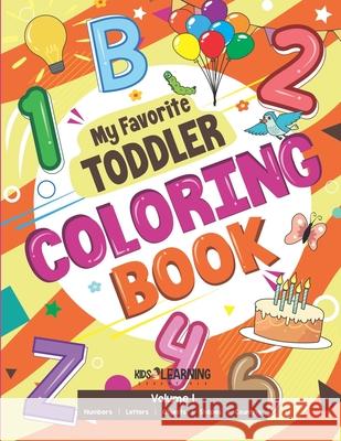 My Favorite Toddler Coloring Book: Fun Activity Workbook With Numbers, Shapes, Letters, Counting And More: Perfect Gift For Toddlers and Preschool Chi Nicole S. Ross 9781649150608 Kids Learning Essentials - książka