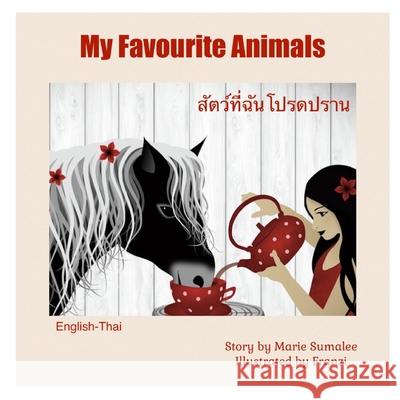 My Favourite Animals สัตว์ที่ฉันโปรดปราน: Dual Language Edition English-Thai Mari Sumalee 9781549512261 Independently Published - książka