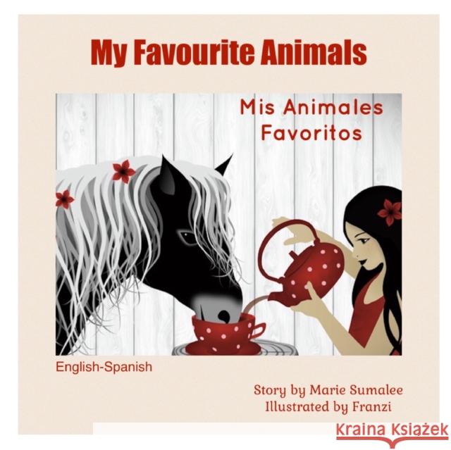 My Favourite Animals Mis Animales Favoritos: Dual Language Edition Spanish-English Mari Sumalee 9781983026058 Independently Published - książka