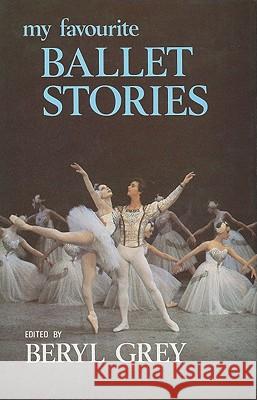 My Favourite Ballet Stories Beryl (Ed ). Grey 9780718824754 Lutterworth Press - książka