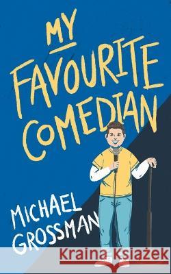 My Favourite Comedian Michael Grossman 9780646811369 Michael Grossman - książka
