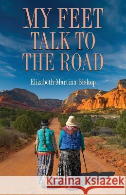 My Feet Talk to the Road: Gardenia's Café Bishop, Elizabeth Martina 9781461129646 Createspace - książka