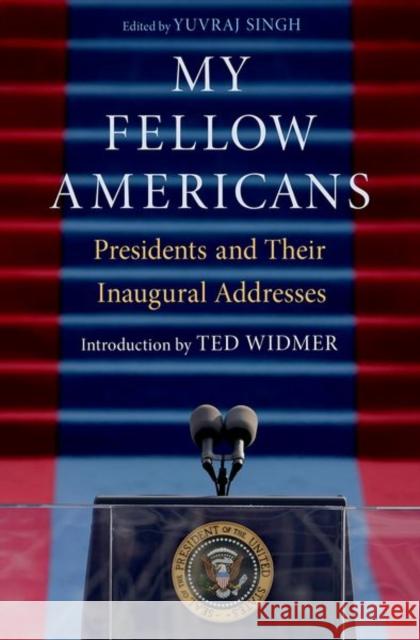 My Fellow Americans: Presidents and Their Inaugural Addresses Singh, Yuvraj 9780197644997 Oxford University Press Inc - książka