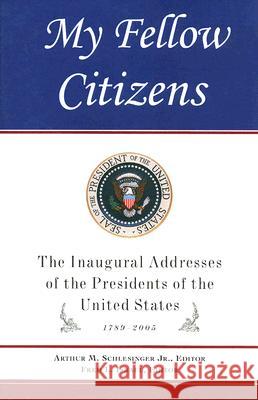 My Fellow Citizens : Inaugural Addresses of the Presidents of the United States United States                            Arthur M., JR. Schlesinger Fred L. Israel 9780791097250 Checkmark Books - książka