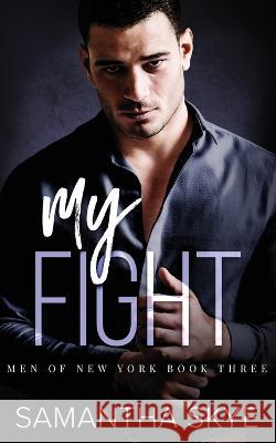 My Fight: An Opposites Attract, Single Mom, Mafia Romance Samantha Skye 9780645273069 Samantha Skye - książka