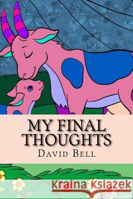 My Final Thoughts Tony D. Bell David Bell 9781721272068 Createspace Independent Publishing Platform - książka