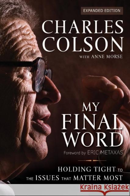 My Final Word: Holding Tight to the Issues That Matter Most Charles W. Colson Anne Morse 9780310534501 Zondervan - książka