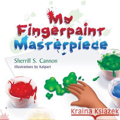 My Fingerpaint Masterpiece Sherrill Cannon, Kalpart 9781628572889 Strategic Book Publishing - książka