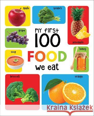 My First 100 Food We Eat: Padded Board Books Wonder House Books 9789387779488 Wonder House Books - książka