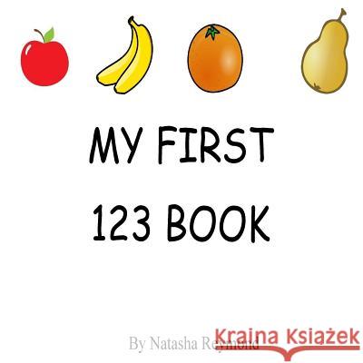 My First 123 Book Natasha Reymond 9781530365579 Createspace Independent Publishing Platform - książka