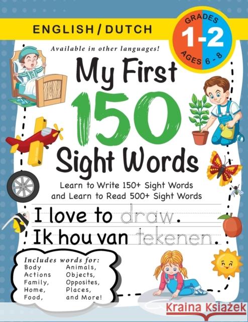 My First 150 Sight Words Workbook: (Ages 6-8) Bilingual (English / Dutch) (Engels / Nederlands): Learn to Write 150 and Read 500 Sight Words (Body, Ac Lauren Dick 9781774763056 Engage Books - książka