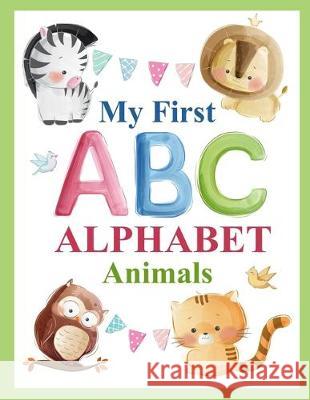 My First ABC: ALPHABET Animal Liudmila Koshechkina 9781712655566 Independently Published - książka