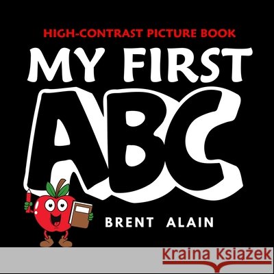 My First ABC: High-Contrast Picture Book for Newborns and Babies Lab, Baby Sight, Alain, Brent 9798271007224 Independently Published - książka