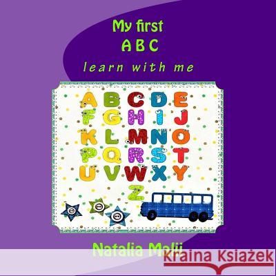 My first ABC: learn with me Malii, Natalia 9781544800769 Createspace Independent Publishing Platform - książka