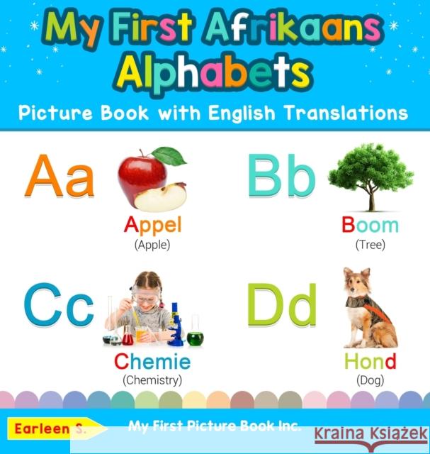 My First Afrikaans Alphabets Picture Book with English Translations: Bilingual Early Learning & Easy Teaching Afrikaans Books for Kids Earleen S 9780369601384 My First Picture Book Inc - książka