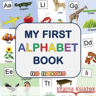 My First Alphabet Book Ed Escoto 9781530585816 Createspace Independent Publishing Platform - książka