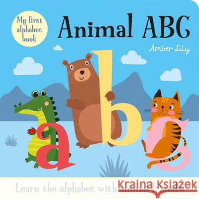 My First Alphabet Book: Animal ABC: An Alphabet Book with Animal Friends Amber Lily 9781789584967 Imagine That - książka