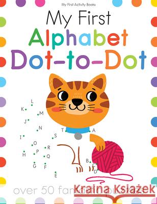 My First Alphabet Dot-To-Dot: Over 50 Fantastic Puzzles Elizabeth Golding Jake McDonald 9781438012704 Barron's Educational Series - książka