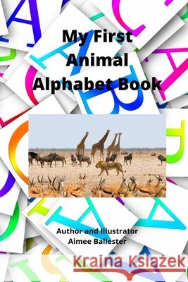 My First Animal Alphabet Book Aimee Ballester 9798506096115 Independently Published - książka