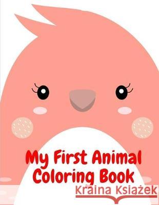My First Animal Coloring Book: Baby Animals and Pets Coloring Pages for boys, girls, Children J. K. Mimo 9781704765334 Independently Published - książka