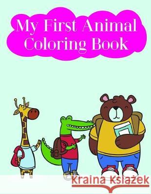 My First Animal Coloring Book: Children Coloring and Activity Books for Kids Ages 3-5, 6-8, Boys, Girls, Early Learning J. K. Mimo 9781707687879 Independently Published - książka