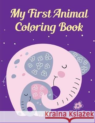 My First Animal Coloring Book: Cute Chirstmas Animals, Funny Activity for Kids's Creativity J. K. Mimo 9781675302088 Independently Published - książka