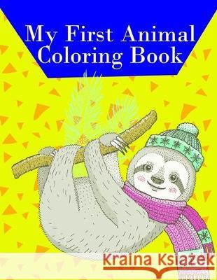 My First Animal Coloring Book: Easy Funny Learning for First Preschools and Toddlers from Animals Images J. K. Mimo 9781708992941 Independently Published - książka