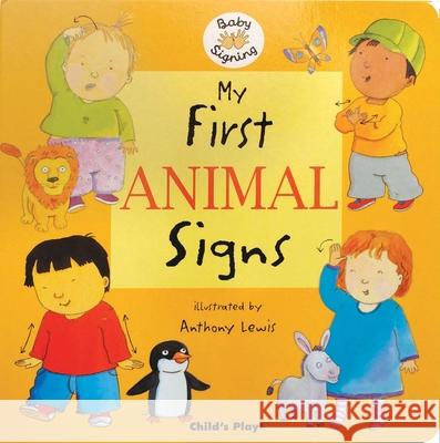 My First Animal Signs: American Sign Language Anthony Lewis 9781846430114 Child's Play International Ltd - książka