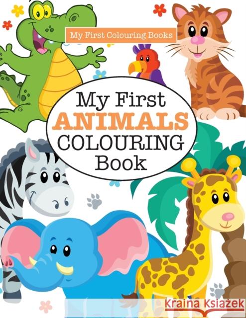 My First ANIMALS Colouring Book ( Crazy Colouring For Kids) James, Elizabeth 9781785951428 Kyle Craig Publishing - książka