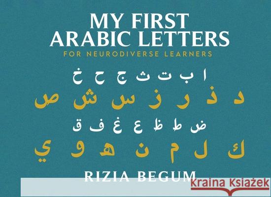 My First Arabic Letters: For Neurodiverse Learners Rizia Begum 9781806236237 Panda Publishing Agency UK - książka