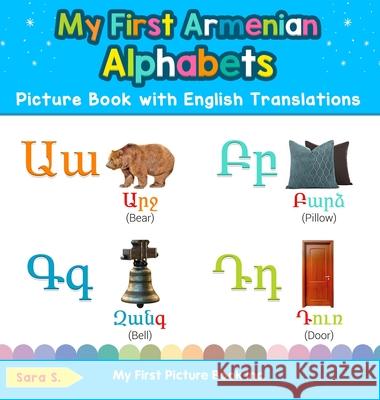 My First Armenian Alphabets Picture Book with English Translations: Bilingual Early Learning & Easy Teaching Armenian Books for Kids Sara S 9780369601452 My First Picture Book Inc - książka