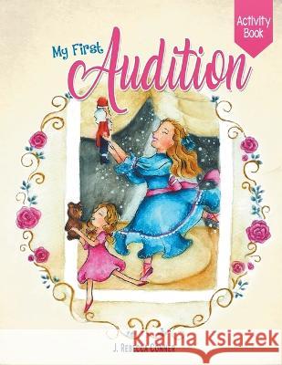 My First Audition: activity book J. Rebecca Conner Rica Cabrex Iasmim Goncalves 9781951332068 Simcof - książka