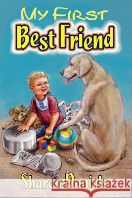 My First Best Friend Sharon Daniels 9781480987746 Dorrance Publishing Co. - książka