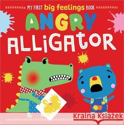 My First Big Feelings Angry Alligator Rosie Greening Dawn Machell  9781805445937 Make Believe Ideas - książka