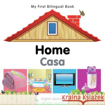 My First Bilingual Book -  Home (English-Spanish) Milet Publishing 9781840596526 Milet Publishing - książka