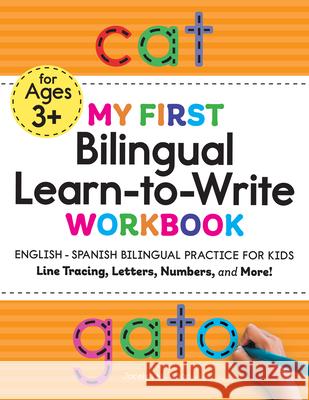 My First Bilingual Learn-To-Write Workbook: English - Spanish Bilingual Practice for Kids: Line Tracing, Letters, Numbers, and More! Jocelyn Wood 9781648763045 Rockridge Press - książka