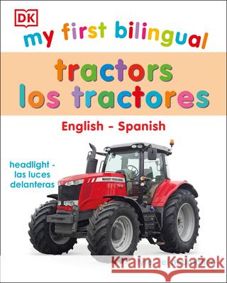 My First Bilingual Tractor Los Tractores DK 9780744059533 DK Publishing (Dorling Kindersley) - książka