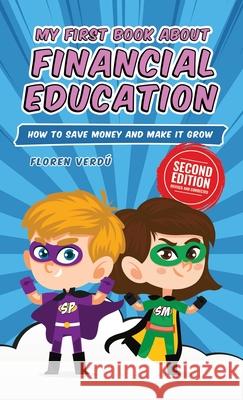 My First Book about Financial Education: How to save money and make it grow Floren Verd? 9789916746653 Floren Verdu - książka