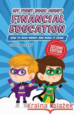 My First Book about Financial Education: How to save money and make it grow Floren Verd? 9789916746660 Floren Verdu - książka